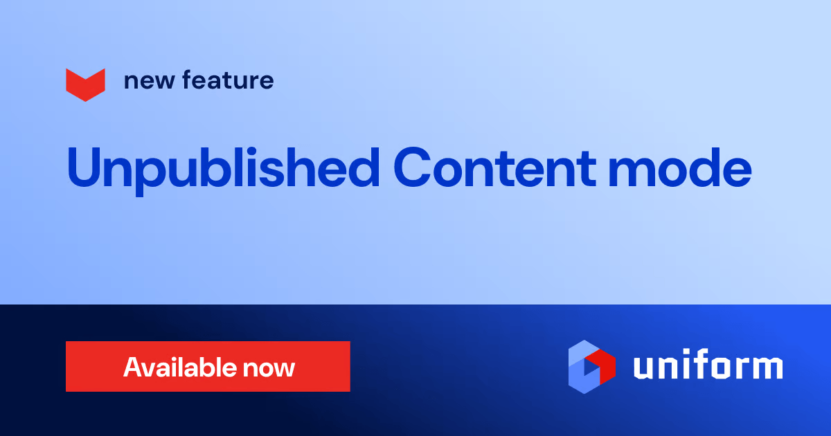 Build experiences with unpublished content