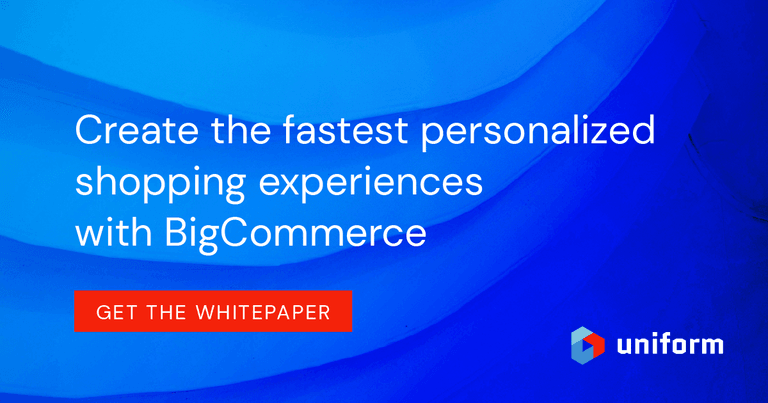 Create the fastest personalized shopping experiences with BigCommerce and Uniform