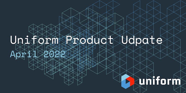 Uniform Product Releases - April 2022