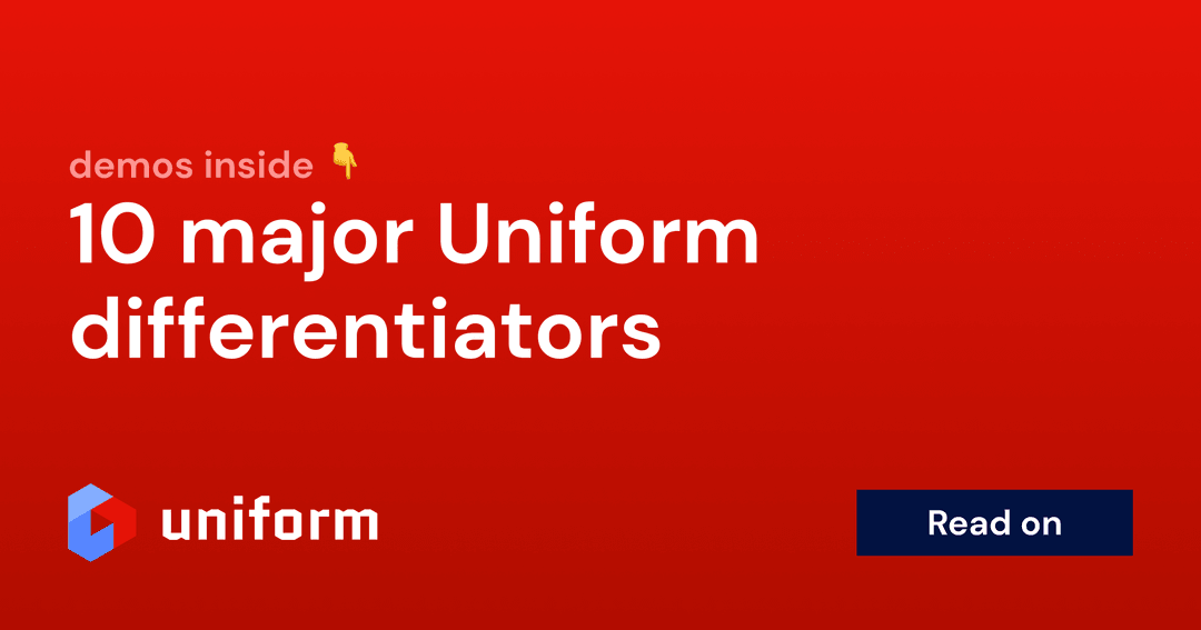 10 capabilities that make Uniform stand out from the crowd